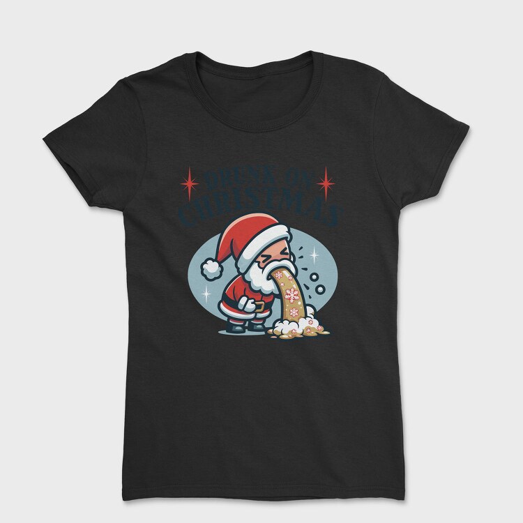 Funny Drunk Santa Claus On Christmas, Tricou Femei