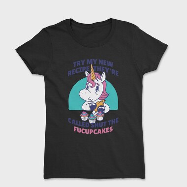 Funny Cupcake Unicorn Quote, Tricou Femei