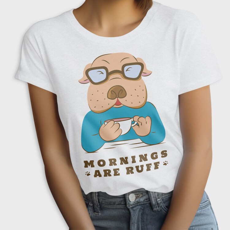 Bulldog Coffee Morning Mornings Are Ruff Nc, Tricou Femei