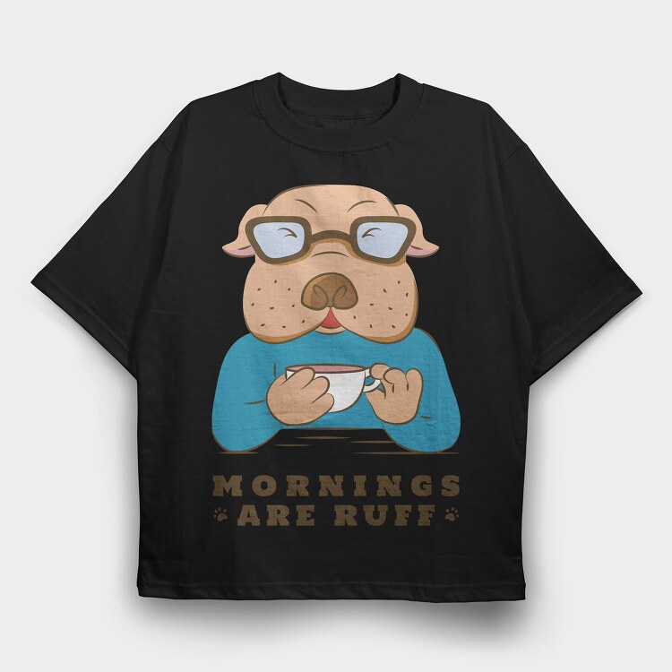 Bulldog Coffee Morning Mornings Are Ruff Nc, Tricou Oversize Barbati (Unisex)