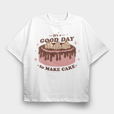 Godd Day to Make Cake, Tricou Oversize Barbati (Unisex)