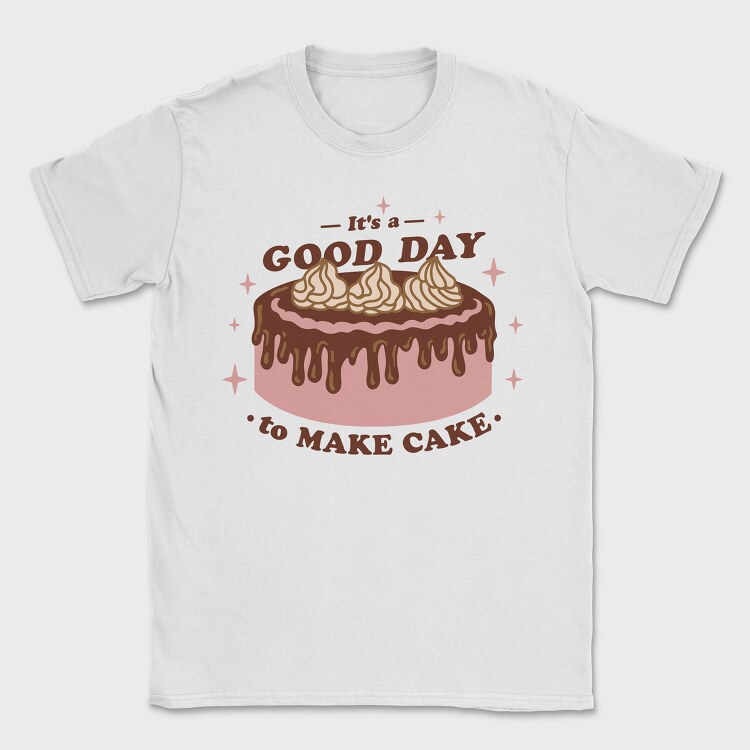 Godd Day to Make Cake, Tricou Barbati (Unisex)