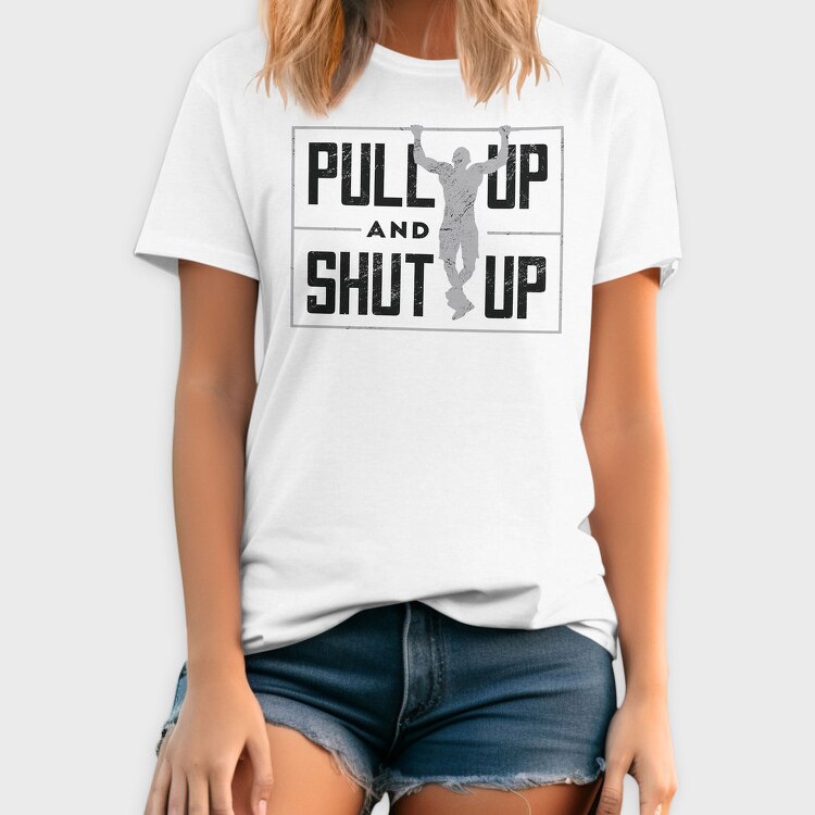 Man Doing Pull Ups Calisthenics Pull Up Shut Up, Tricou Barbati (Unisex)