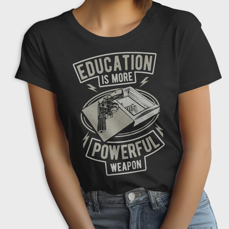 Education Is More Powerful Weapon, Tricou Femei