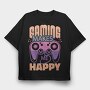Gaming Makes Me Happy, Tricou Oversize Barbati (Unisex)