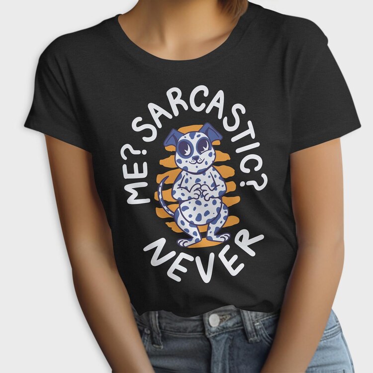 Never Sarcastic Dalmata, Tricou Femei