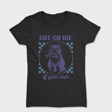 Cat Ch Me, Tricou Femei