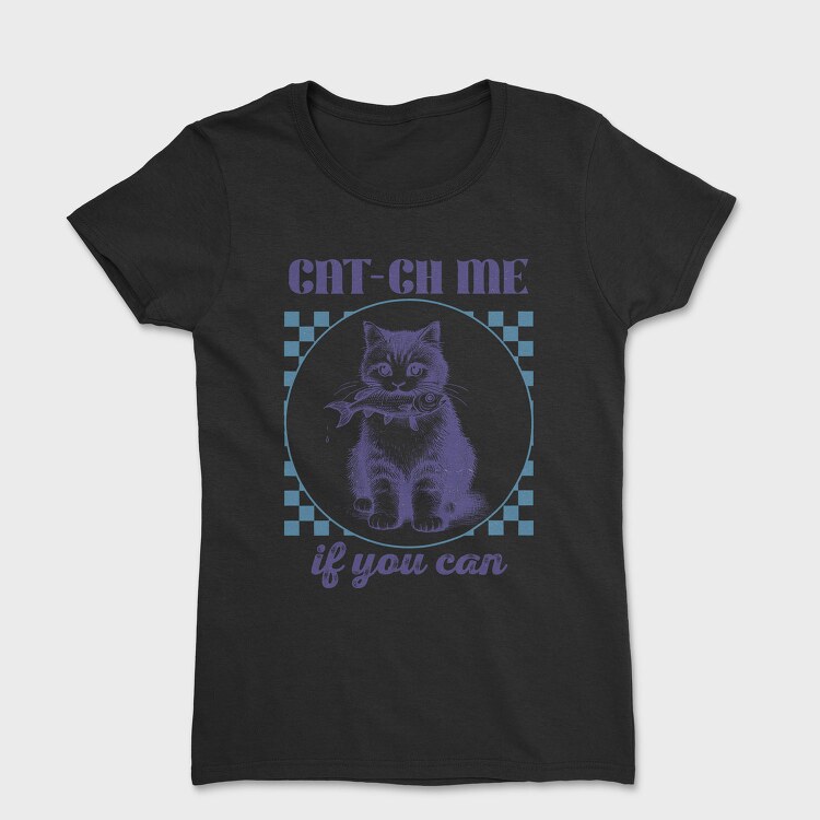 Cat Ch Me, Tricou Femei