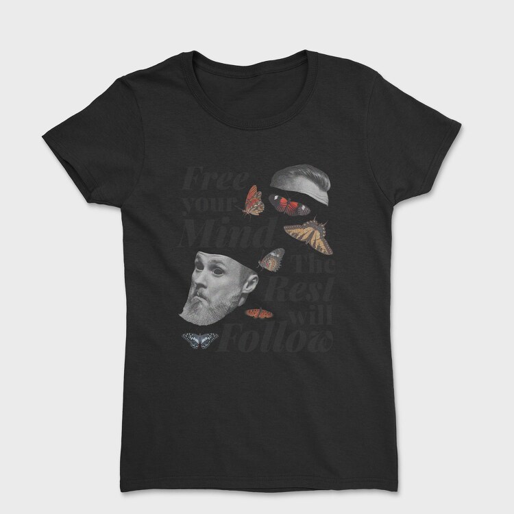 Free Your Mind the Rest Will Follow, Tricou Femei