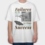Failures Are Stairs to Success, Tricou Oversize Barbati (Unisex)