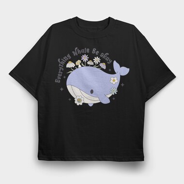 Everything Whale Be Okay, Tricou Oversize Barbati (Unisex)