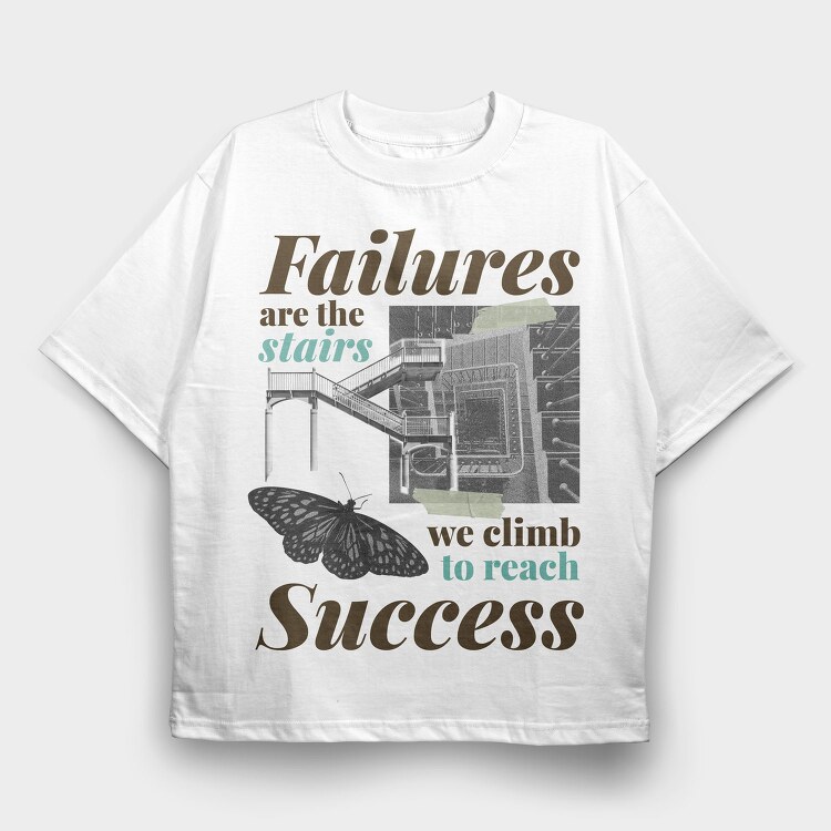 Failures Are Stairs to Success, Tricou Oversize Barbati (Unisex)