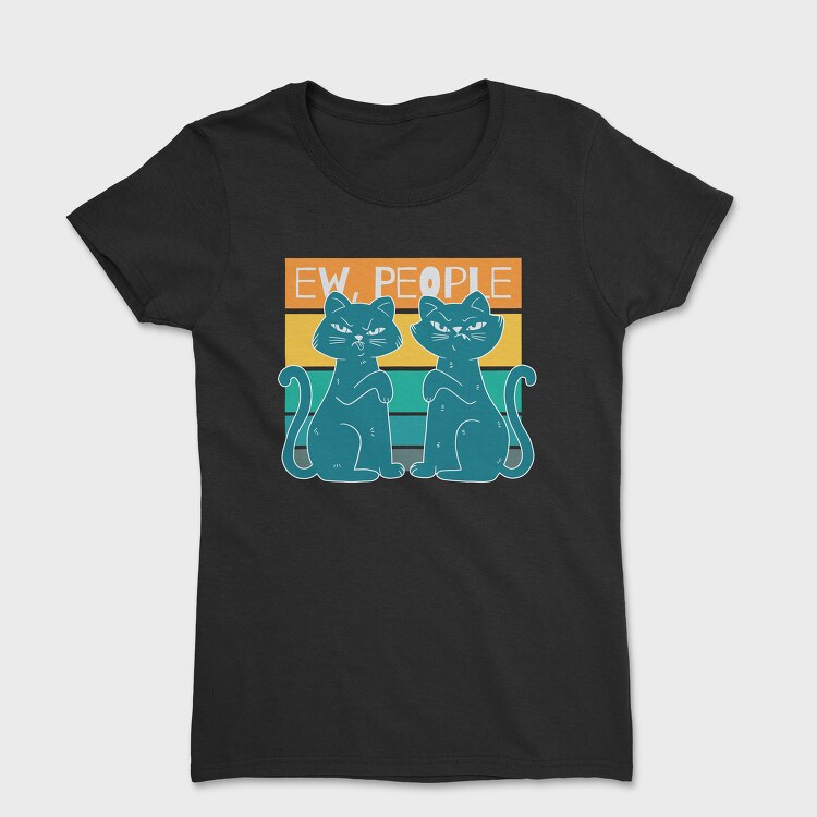 Ew People Cats, Tricou Femei