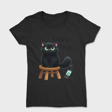 Fluff This, Tricou Femei