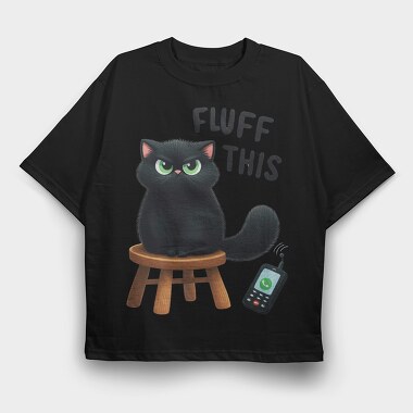 Fluff This, Tricou Oversize Barbati (Unisex)