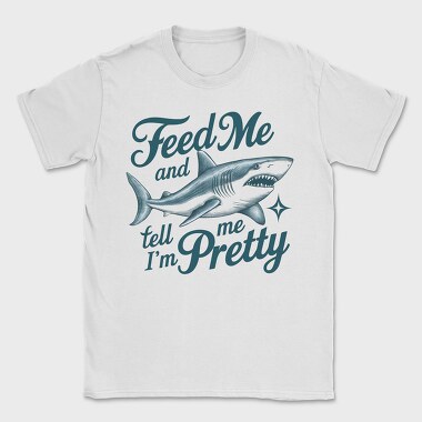 Feed Me Me Me Tell Me I M Pretty Pretty Pretty, Tricou Barbati (Unisex)