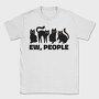 Ew People Cats Quote, Tricou Barbati (Unisex)