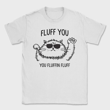 Fluff Fluff You, Tricou Barbati (Unisex)