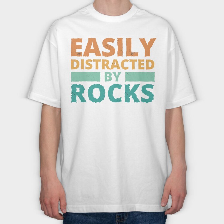 Easily Distracted by Rocks, Tricou Oversize Barbati (Unisex)