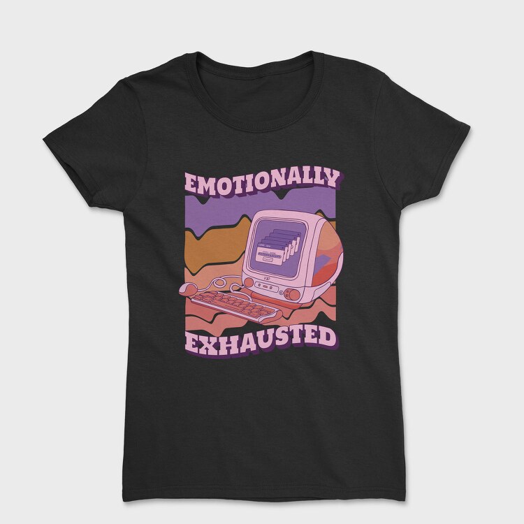 Emotionally Exhausted, Tricou Femei