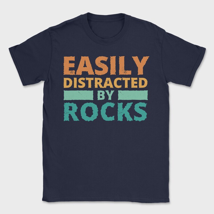 Easily Distracted by Rocks, Tricou Barbati (Unisex)
