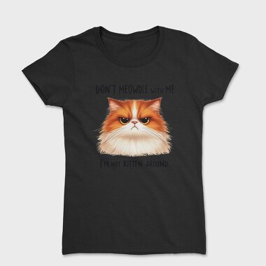 Fuzzy Cat Quote, Tricou Femei