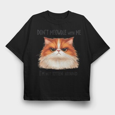 Fuzzy Cat Quote, Tricou Oversize Barbati (Unisex)