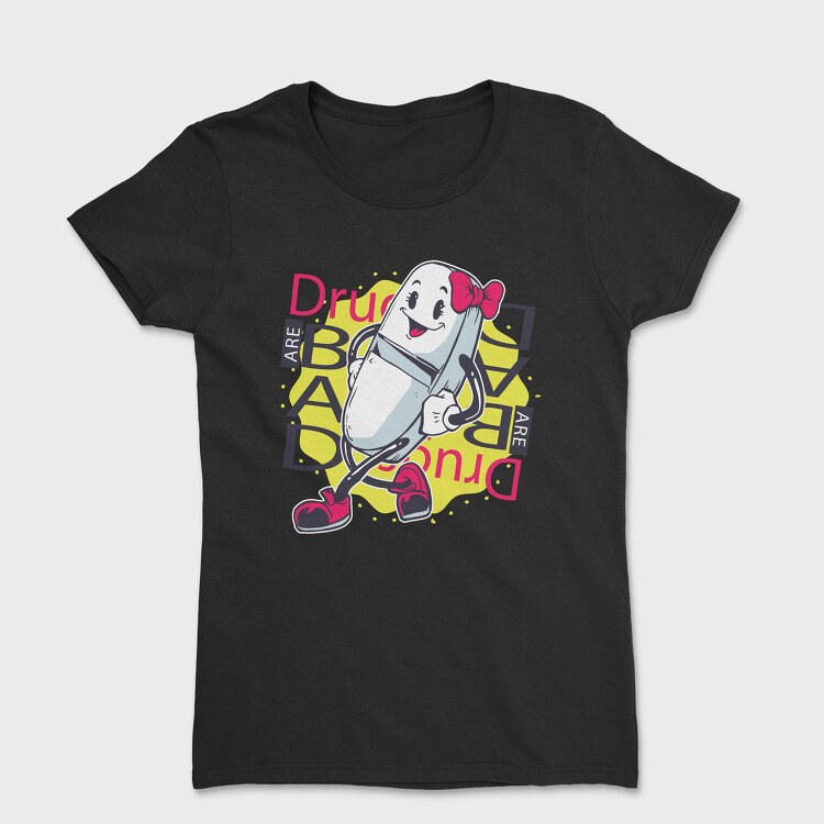 Drugs Bad, Tricou Femei