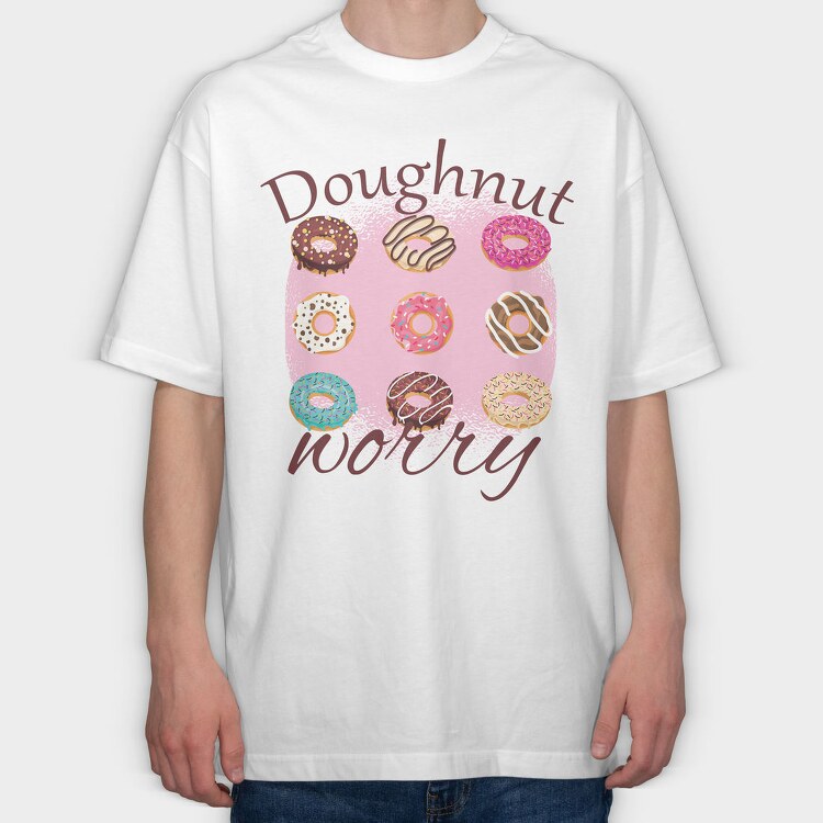 Doughnut Worry, Tricou Oversize Barbati (Unisex)