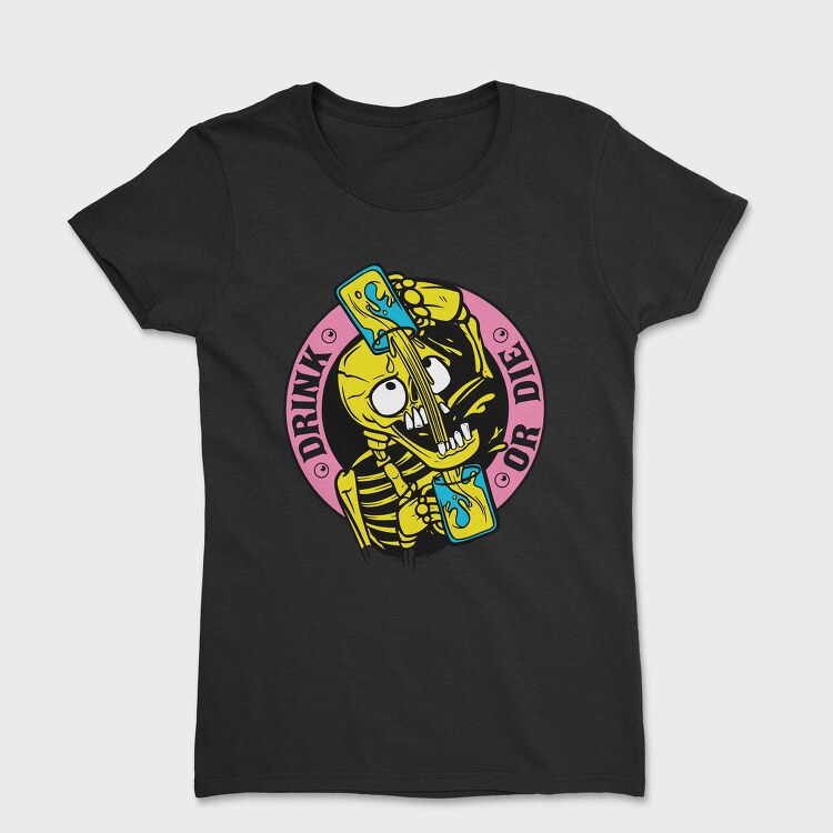 Drink or Die, Tricou Femei