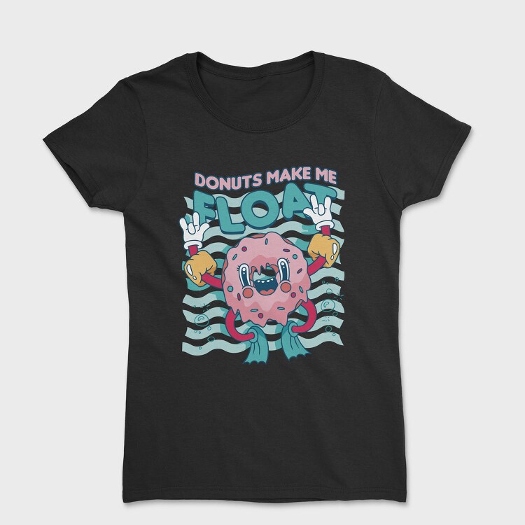 Donuts Make Me Float, Tricou Femei