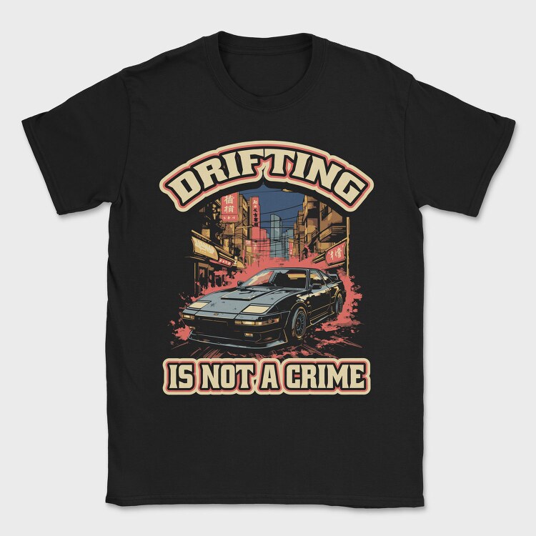 Drifting Is Not a Crime 2, Tricou Barbati (Unisex)
