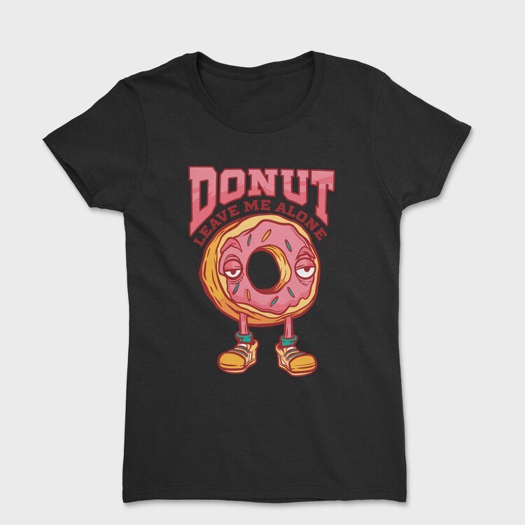 Donut Leave Me Alone, Tricou Femei