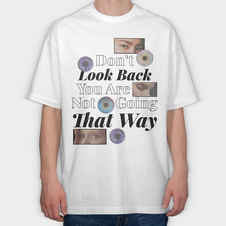 Don T Look Back You Are Not Going in That Way, Tricou Oversize Barbati (Unisex)