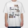 Don T Look Back You Are Not Going in That Way, Tricou Oversize Barbati (Unisex)