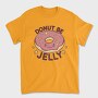 Donut Be Jelly, Tricou Barbati (Unisex)