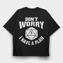 Dont Worry I Have a Plan, Tricou Oversize Barbati (Unisex)