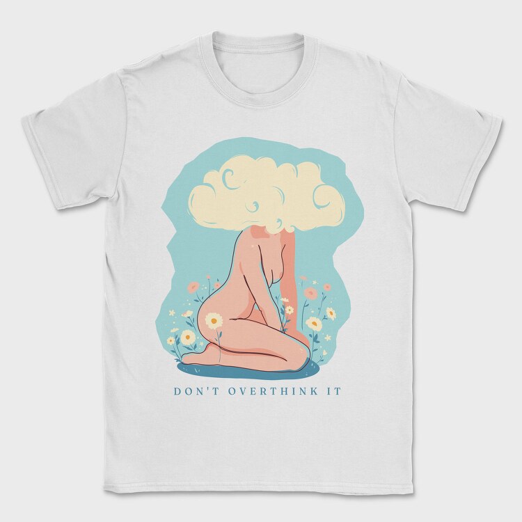 Dont Overthink It, Tricou Barbati (Unisex)