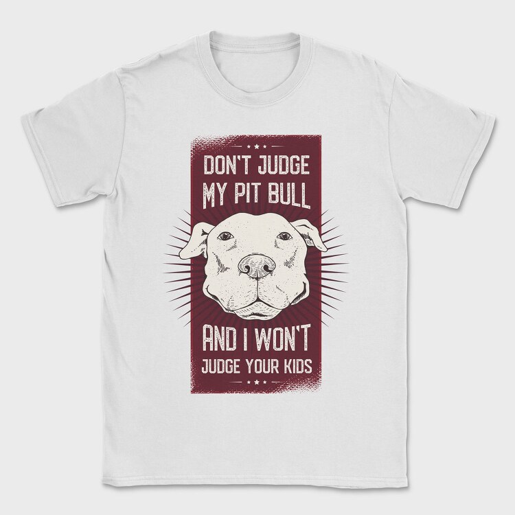 Dont Judge My Pitbull, Tricou Barbati (Unisex)