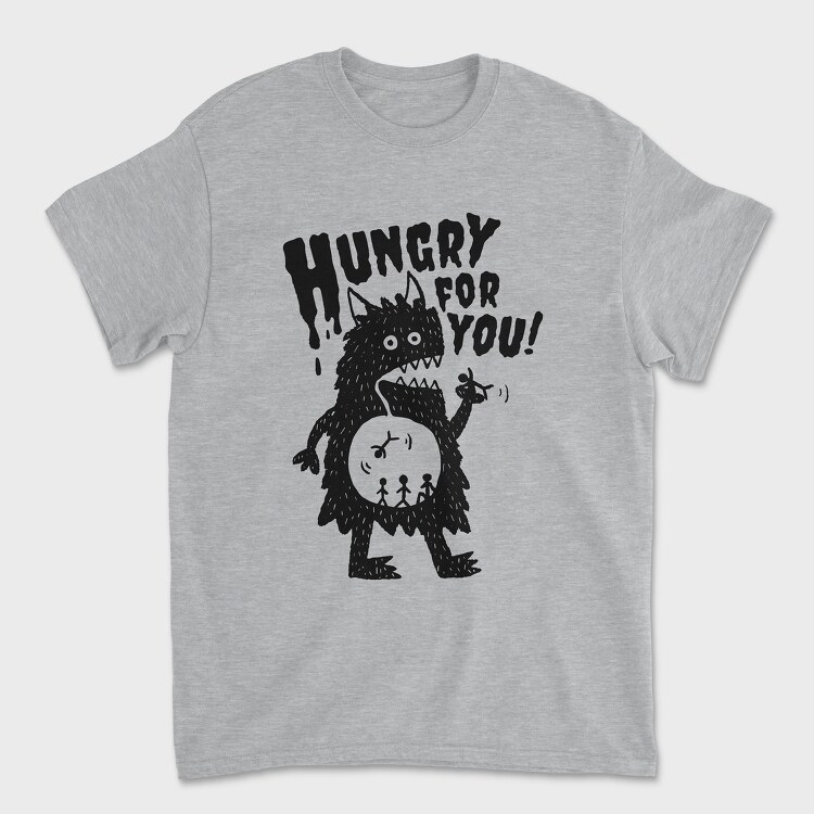 Hungry For You Monster, Tricou Barbati (Unisex)
