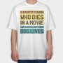Dog Movie Quote, Tricou Oversize Barbati (Unisex)
