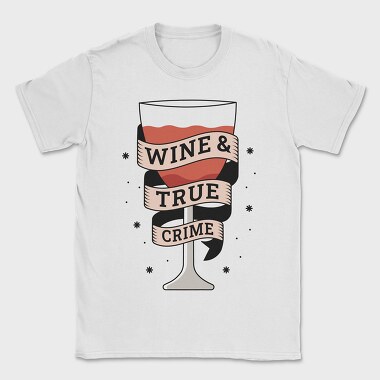 Wine And True Crime, Tricou Barbati (Unisex)