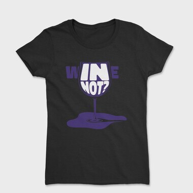 Wine Glass Funny Quote Mug, Tricou Femei