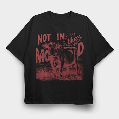 Not In The Mood, Tricou Oversize Barbati (Unisex)