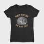 Not Today Or Any Day, Tricou Femei