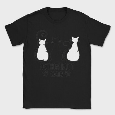 Nothin Butt Cats, Tricou Barbati (Unisex)