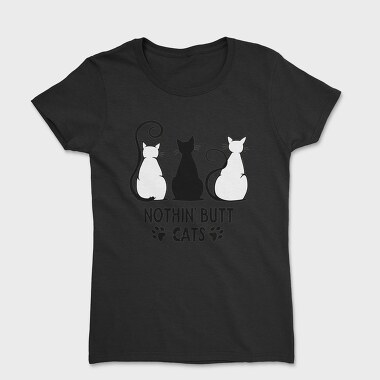 Nothin Butt Cats, Tricou Femei