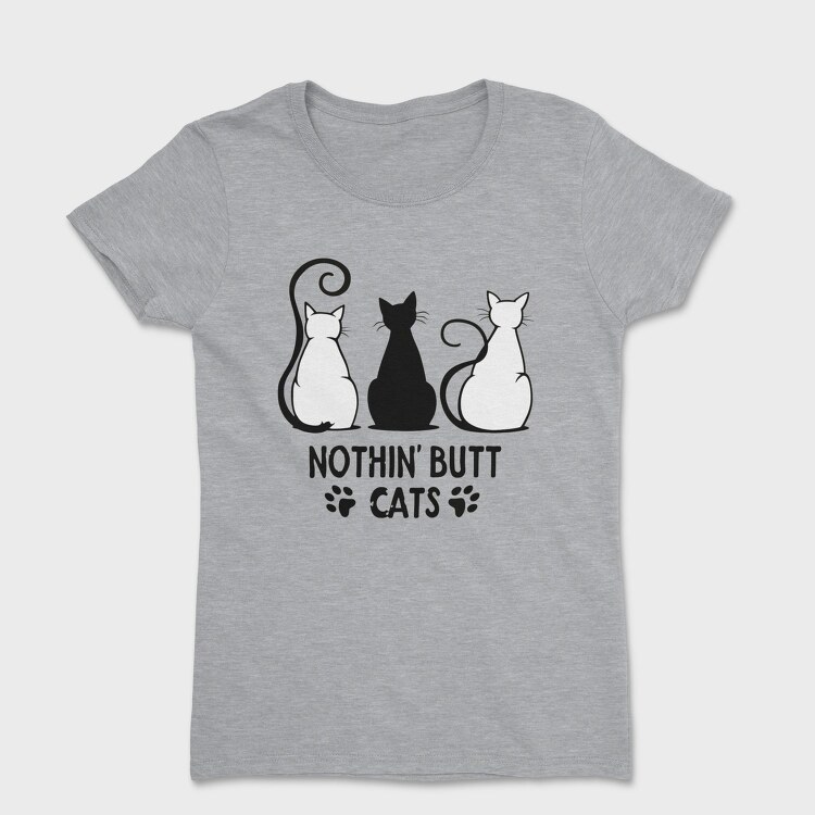 Nothin Butt Cats, Tricou Femei
