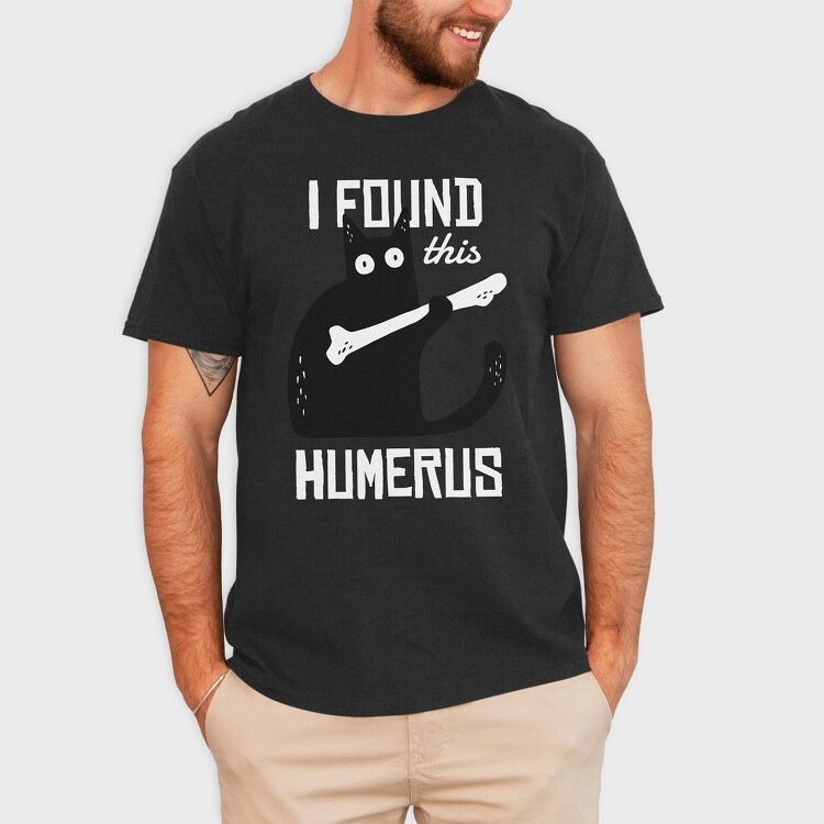 I Found This Humerus, Tricou Barbati (Unisex)
