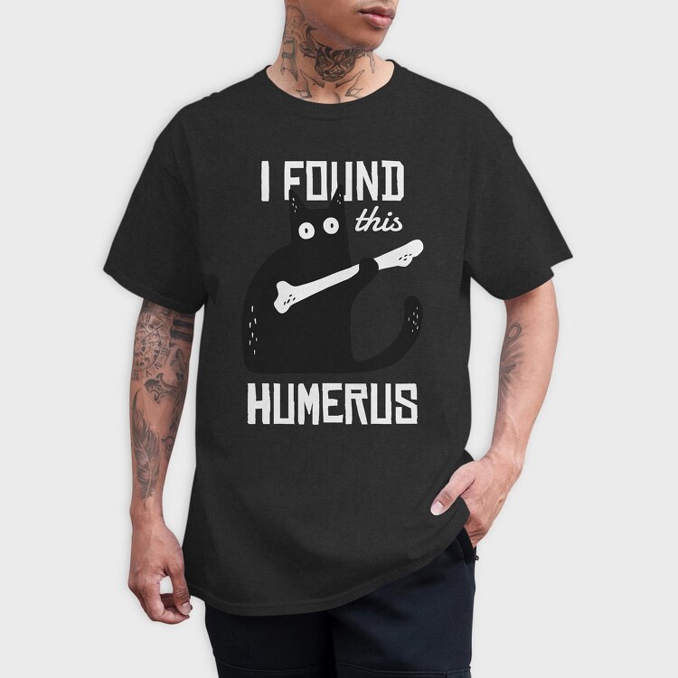 I Found This Humerus, Tricou Barbati (Unisex)